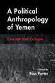 Book cover of: Political Anthropology of Yemen. By: Ross Porter