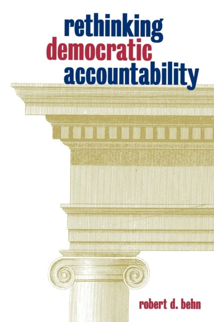 Book cover of: Rethinking Democratic Accountability. By: Robert D. Behn