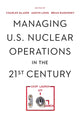 Book cover of: Managing U.S. Nuclear Operations in the 21st Century. By: Charles Glaser