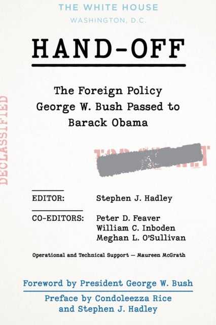 Book cover of: Hand-Off: The Foreign Policy George W. Bush Passed to Barack Obama. By: Stephen J. Hadley