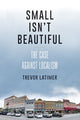 Book cover of: Small Isn't Beautiful. By: Trevor Latimer