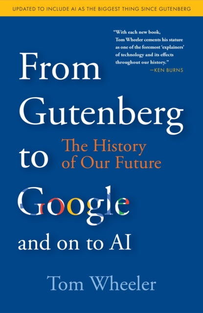 Book cover of: From Gutenberg to Google and on to AI. By: Wheeler, Tom