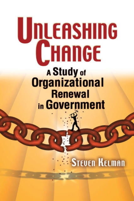 Book cover of: Unleashing Change. By: Steven Kelman