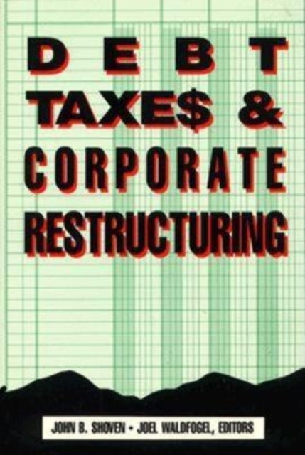 Book cover of: Debt, Taxes and Corporate Restructuring