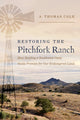 Book cover of: Restoring the Pitchfork Ranch. By: A. Thomas Cole