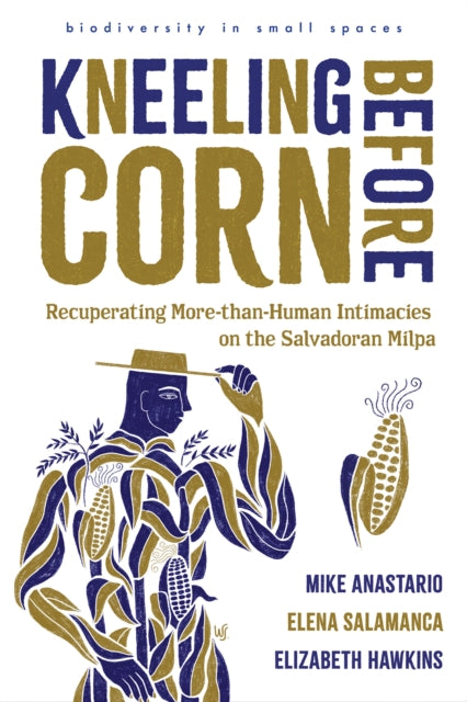 Book cover of: Kneeling Before Corn. By: Mike Anastario
