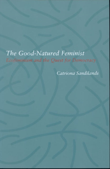Book cover of: Good-Natured Feminist. By: Catriona Sandilands