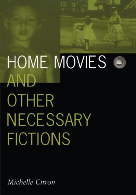 Book cover of: Home Movies and Other Necessary Fictions