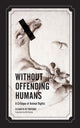 Book cover of: Without Offending Humans. By: Elisabeth de Fontenay