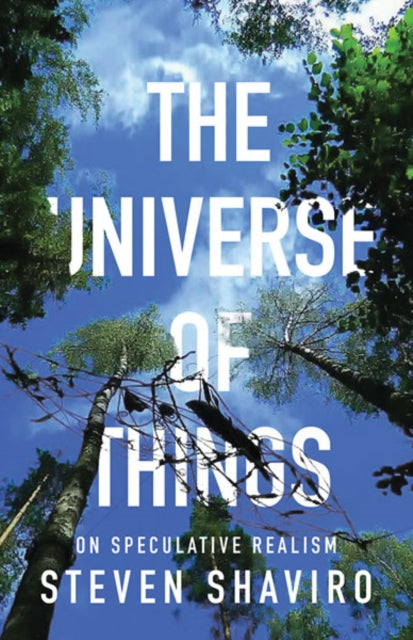 Book cover of: Universe of Things. By: Steven Shaviro
