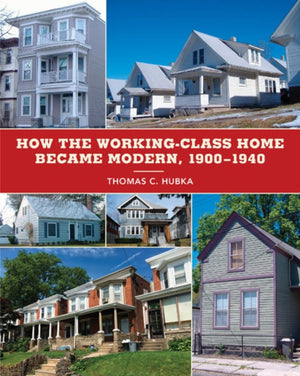 How the Working-Class Home Became Modern, 1900–1940