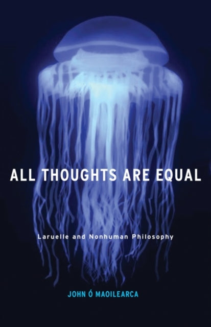 Book cover of: All Thoughts Are Equal. By: John Ó Maoilearca