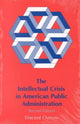 Book cover of: Intellectual Crisis in American Public Administration