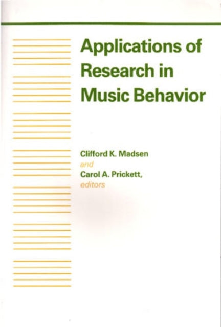 Book cover of: Applications of Research in Music Behavior. By: Clifford K. Madsen