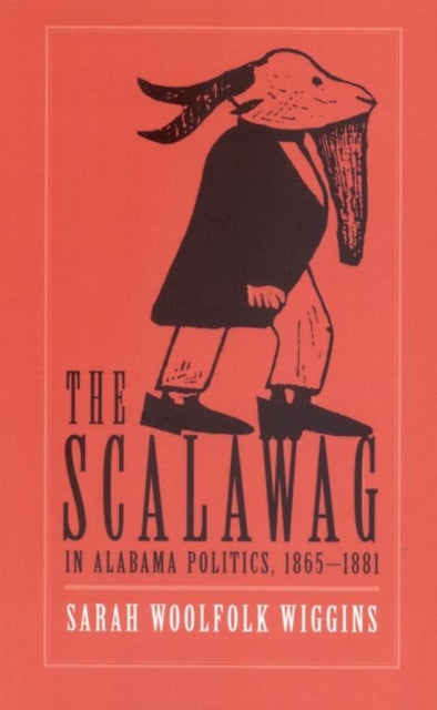 Book cover of: Scalawag in Alabama Politics, 1865-81