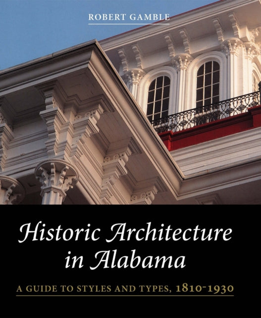 Book cover of: Historic Architecture in Alabama. By: Robert Gamble
