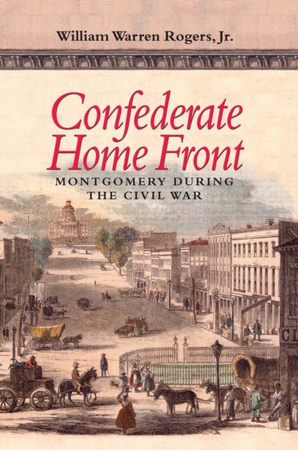 Book cover of: Confederate Home Front. By: William, Jr. Rogers