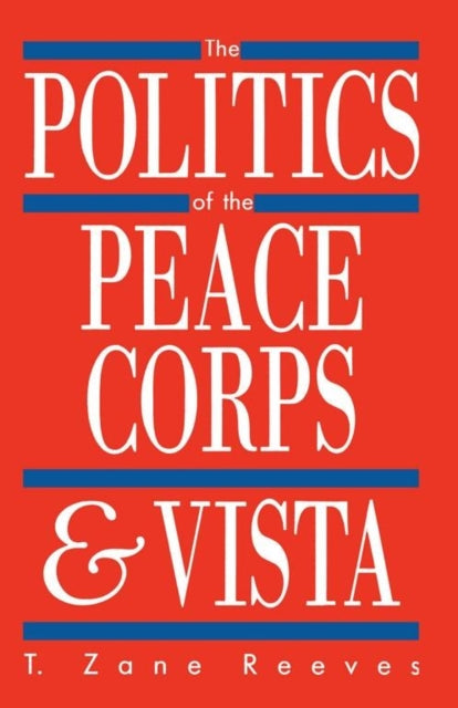 Book cover of: Politics of the Peace Corps and VISTA. By: T. Reeves
