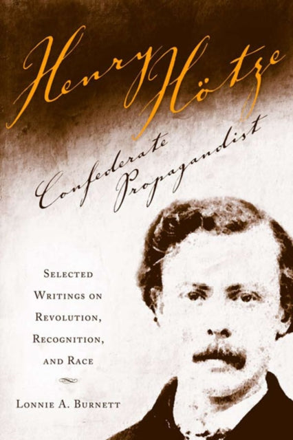 Book cover of: Henry Hotze, Confederate Propagandist. By: Henry Hotze