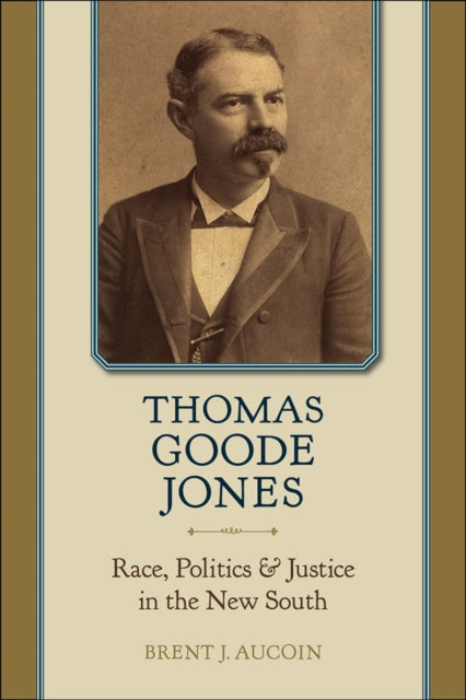 Book cover of: Thomas Goode Jones. By: Brent J. Aucoin