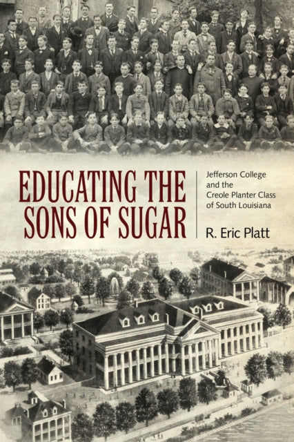 Book cover of: Educating the Sons of Sugar. By: R. Eric Platt Ph.D.
