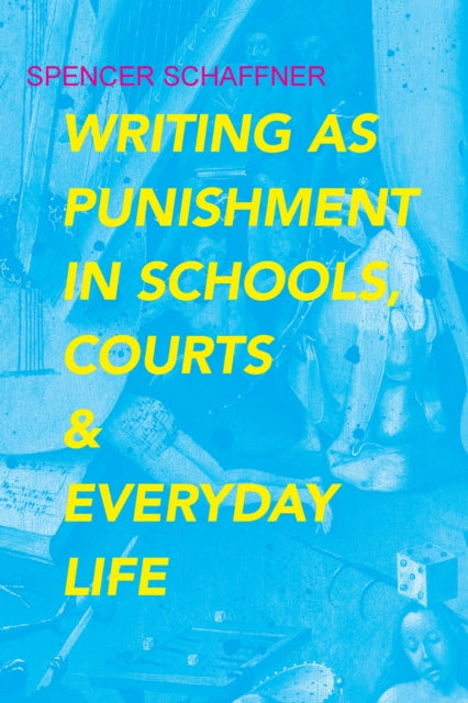 Book cover of: Writing as Punishment in Schools, Courts, and Everyday Life. By: Spencer Schaffner