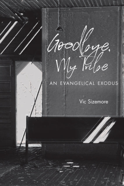Book cover of: Goodbye, My Tribe. By: Vic Sizemore