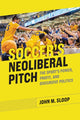 Book cover of: Soccer's Neoliberal Pitch. By: John M. Sloop