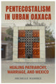 Book cover of: Pentecostalism in Urban Oaxaca. By: Michelle Ramirez