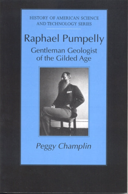 Book cover of: Raphael Pumpelly. By: Peggy Champlin