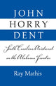 Book cover of: John Horry Dent. By: Ray Mathis