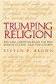 Book cover of: Trumping Religion. By: Steven P. Brown