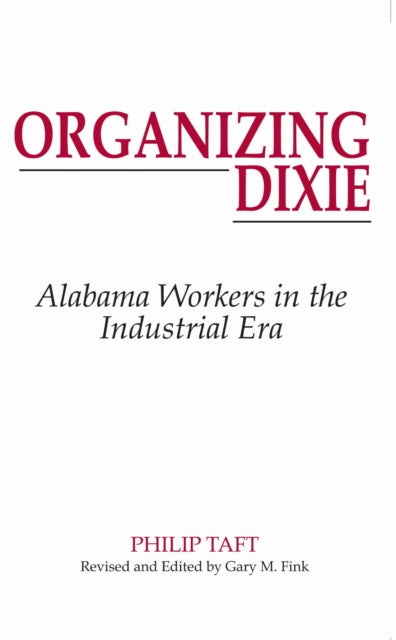 Book cover of: Organizing Dixie. By: Phillip Taft