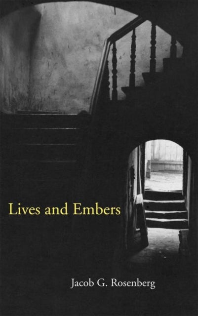 Book cover of: Lives and Embers. By: Jacob G Rosenberg, Yaakov ben Gershon Rosenberg