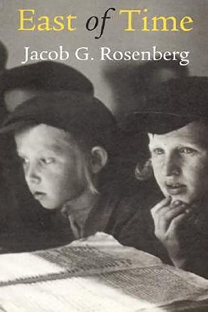 Book cover of: East of Time. By: Jacob G Rosenberg, Yaakov ben Gershon Rosenberg