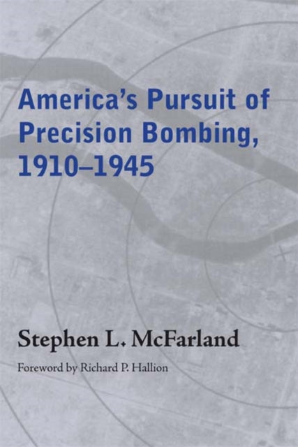 Book cover of: America's Pursuit of Precision Bombing, 1910-1945. By: Stephen L. McFarland