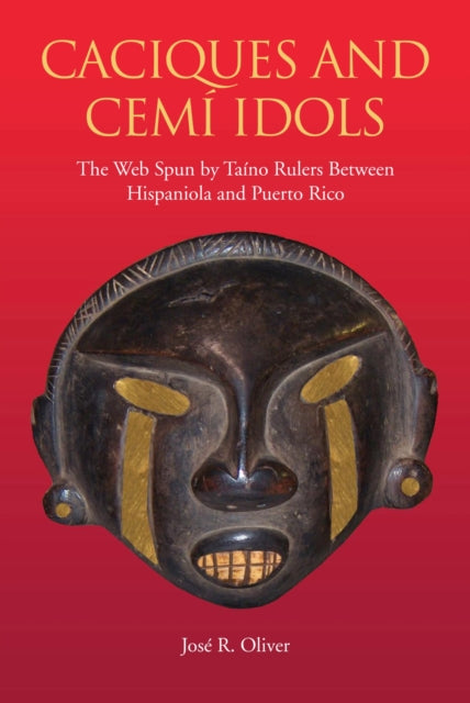 Book cover of: Caciques and Cemi Idols. By: José R. Oliver