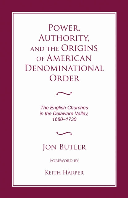 Power, Authority, and the Origins of American Denominational Order