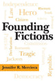 Book cover of: Founding Fictions. By: Dr. Jennifer R. Mercieca