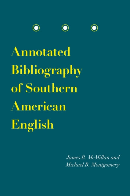 Book cover of: Annotated Bibliography of Southern American English. By: James B. McMillan