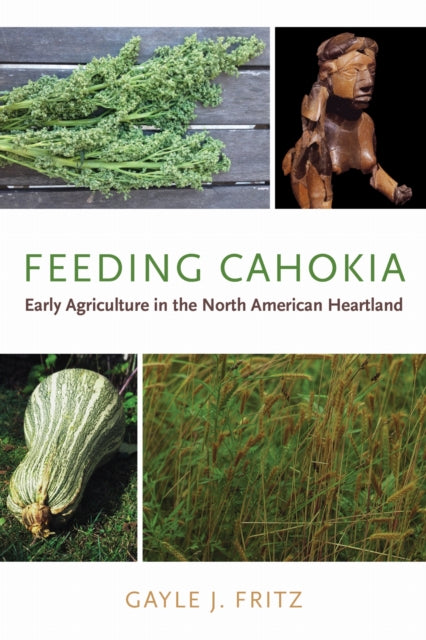 Book cover of: Feeding Cahokia. By: Gayle J. Fritz