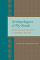 Book cover of: Archipelagoes of My South. By: J. Mills, III Thornton