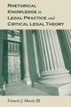 Book cover of: Rhetorical Knowledge in Legal Practice and Critical Legal Theory. By: Mootz, Francis J., III