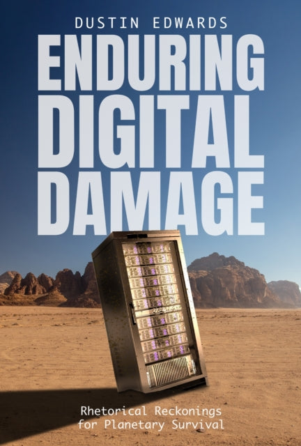 Book cover of: Enduring Digital Damage. By: Dustin Edwards