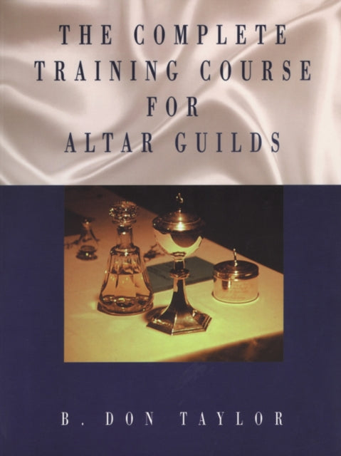 Book cover of: Complete Training Course for Altar Guilds