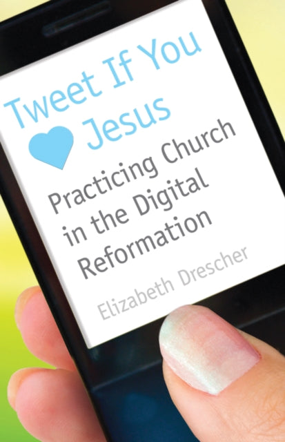 Book cover of: Tweet If You Heart Jesus. By: Elizabeth Drescher