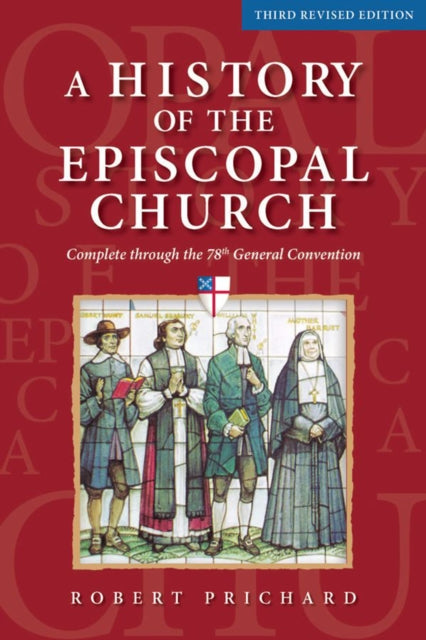 Book cover of: History of the Episcopal Church - Third Revised Edition. By: Robert W. Prichard