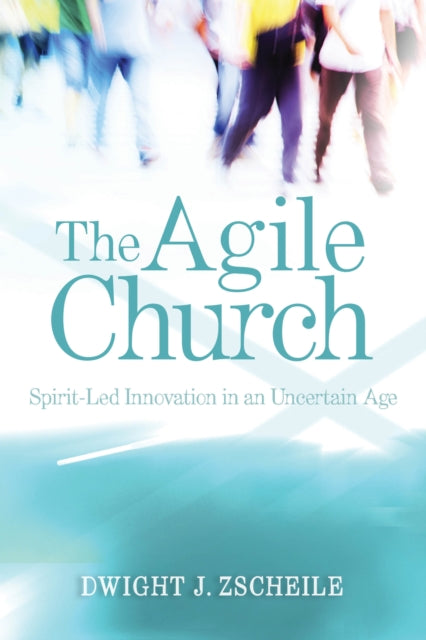 Book cover of: Agile Church. By: Dwight J. Zscheile