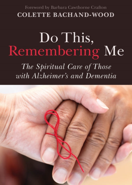 Book cover of: Do This, Remembering Me. By: Colette Bachand-Wood