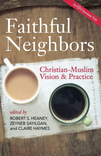 Book cover of: Faithful Neighbors. By: Robert S. Heaney
